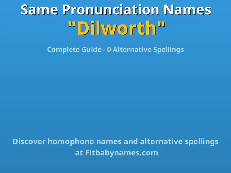 Infographic: Dilworth same pronunciation names, similar names, and homophone names