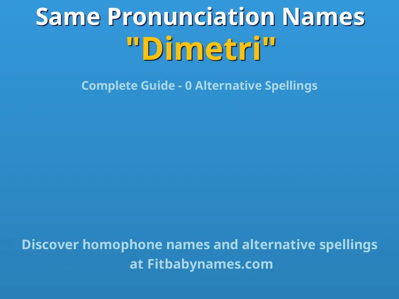 Infographic: Dimetri same pronunciation names, similar names, and homophone names