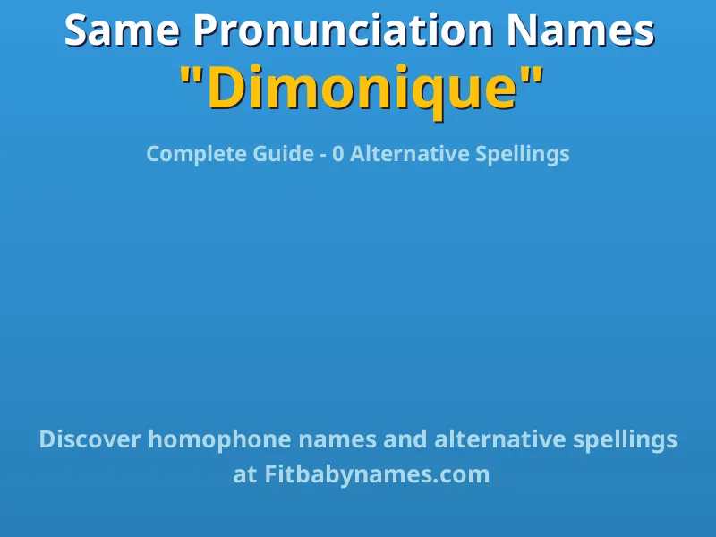 Infographic: Dimonique same pronunciation names, similar names, and homophone names