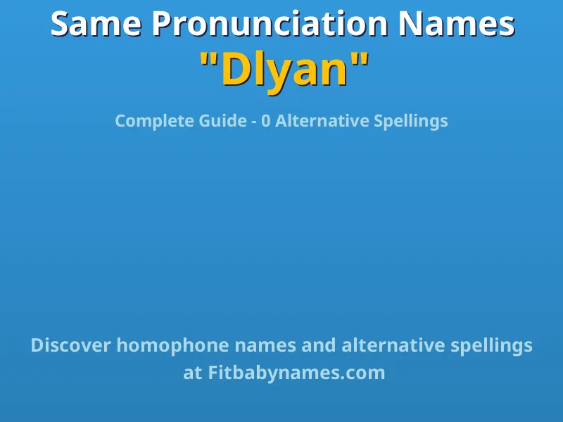 Infographic: Dlyan same pronunciation names, similar names, and homophone names
