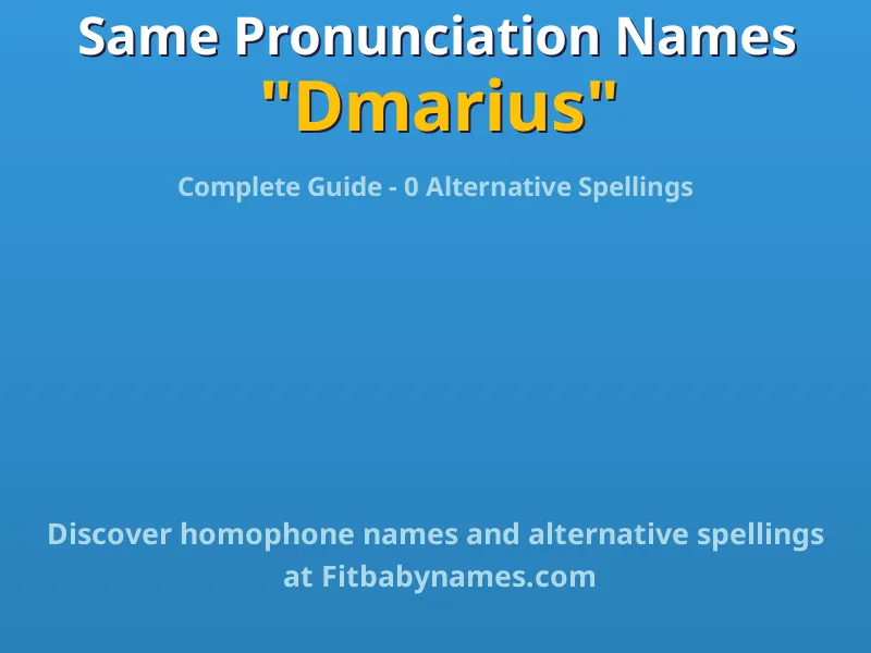 Infographic: Dmarius same pronunciation names, similar names, and homophone names