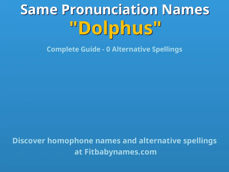 Infographic: Dolphus same pronunciation names, similar names, and homophone names