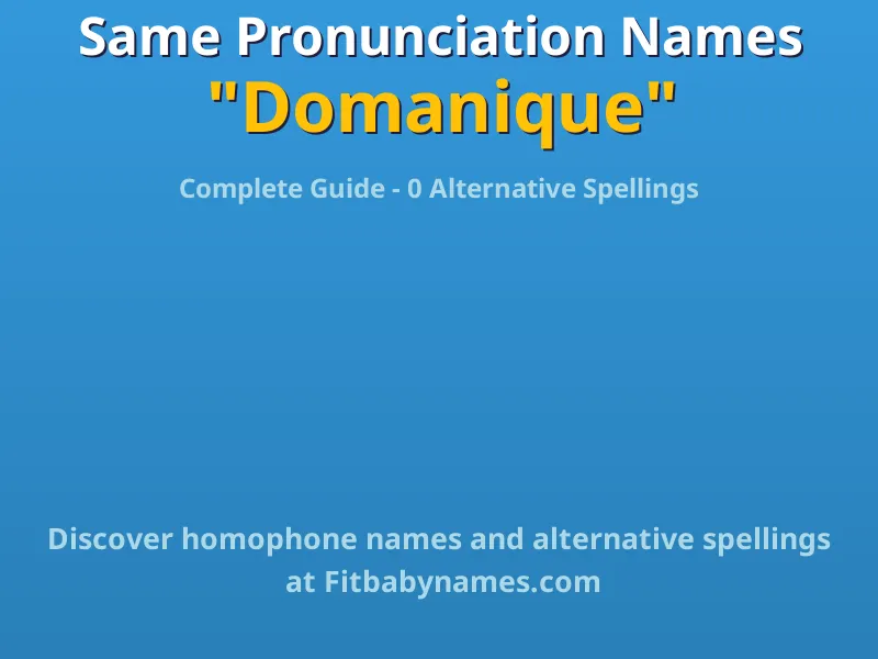 Infographic: Domanique same pronunciation names, similar names, and homophone names