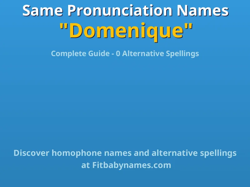Infographic: Domenique same pronunciation names, similar names, and homophone names