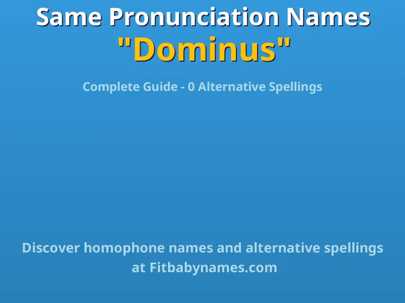 Infographic: Dominus same pronunciation names, similar names, and homophone names