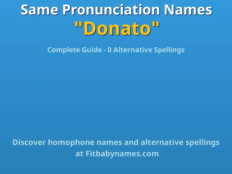 Infographic: Donato same pronunciation names, similar names, and homophone names