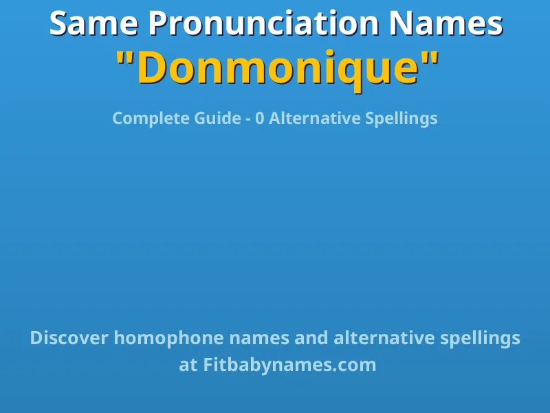 Infographic: Donmonique same pronunciation names, similar names, and homophone names