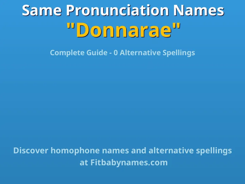 Infographic: Donnarae same pronunciation names, similar names, and homophone names