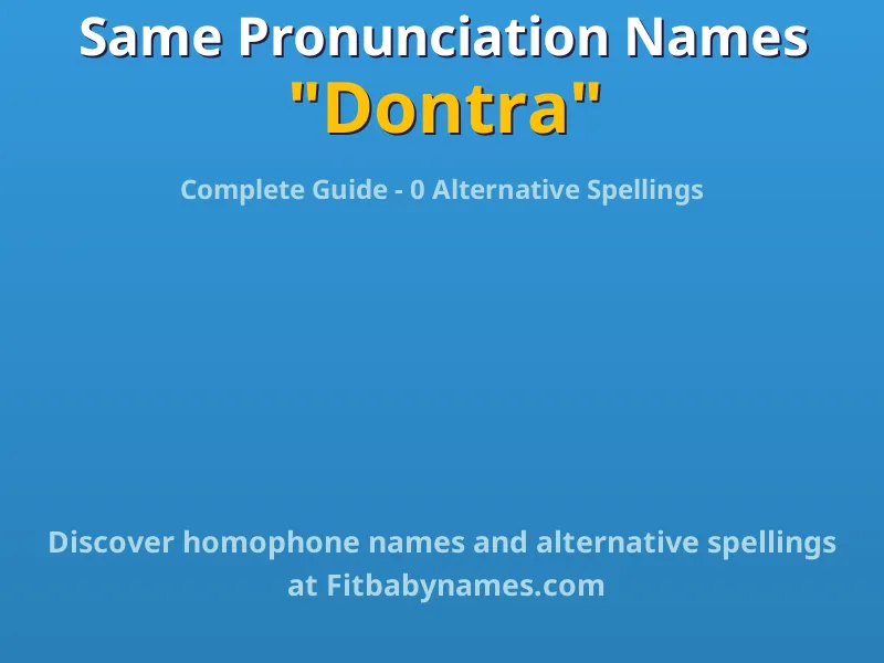 Infographic: Dontra same pronunciation names, similar names, and homophone names