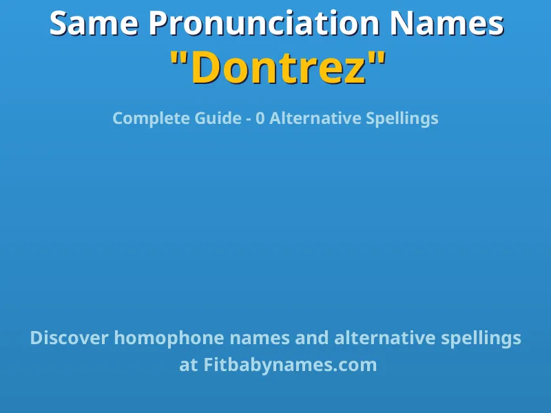 Infographic: Dontrez same pronunciation names, similar names, and homophone names