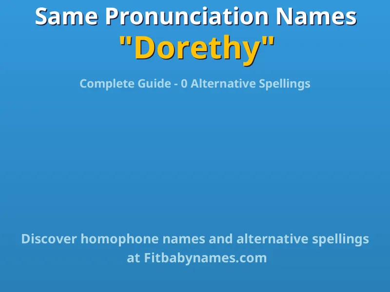 Infographic: Dorethy same pronunciation names, similar names, and homophone names