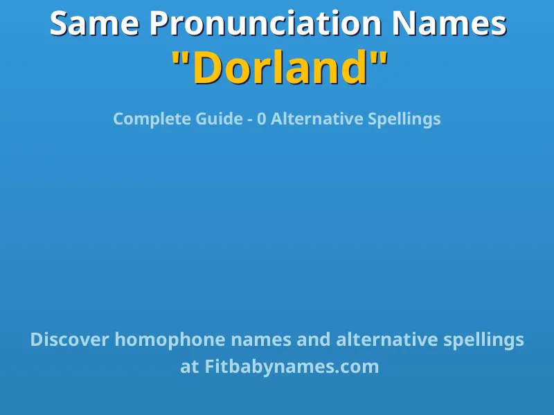 Infographic: Dorland same pronunciation names, similar names, and homophone names