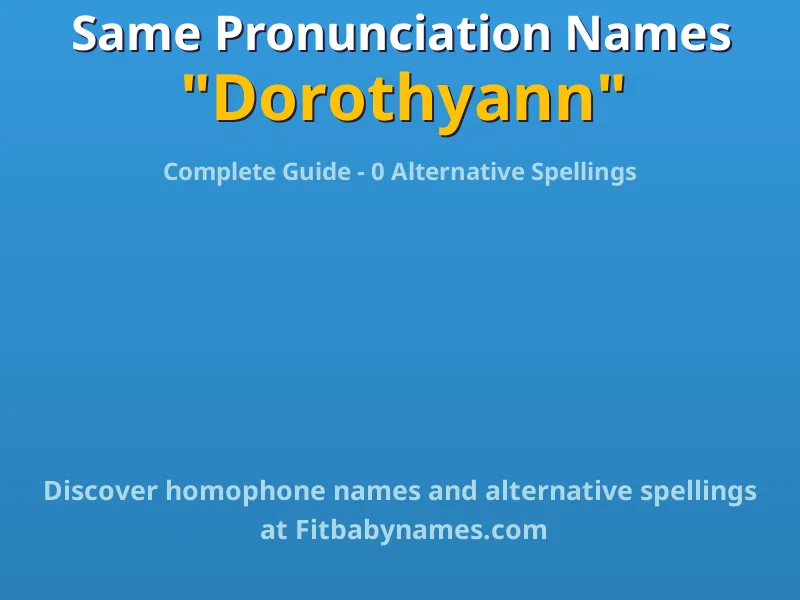 Infographic: Dorothyann same pronunciation names, similar names, and homophone names