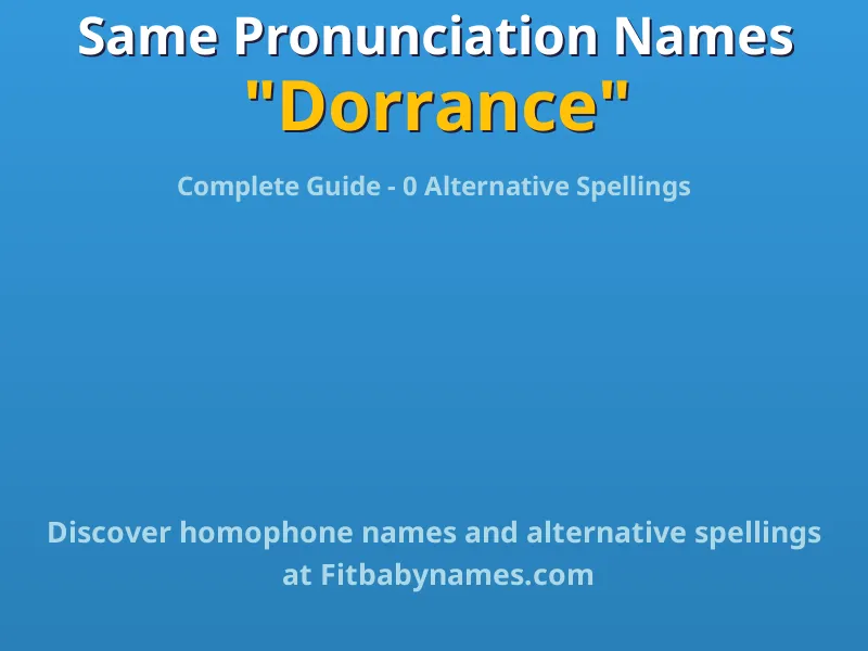 Infographic: Dorrance same pronunciation names, similar names, and homophone names