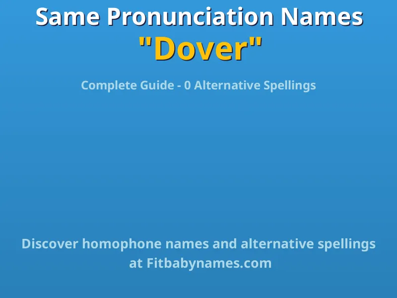 Infographic: Dover same pronunciation names, similar names, and homophone names