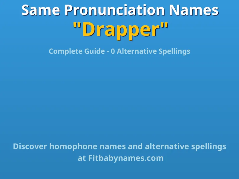 Infographic: Drapper same pronunciation names, similar names, and homophone names