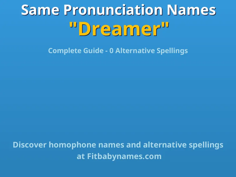 Infographic: Dreamer same pronunciation names, similar names, and homophone names