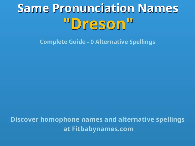 Infographic: Dreson same pronunciation names, similar names, and homophone names