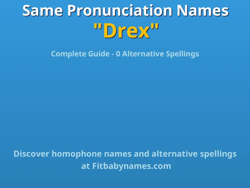 Infographic: Drex same pronunciation names, similar names, and homophone names