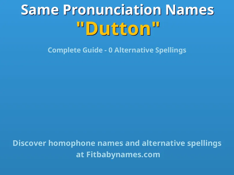 Infographic: Dutton same pronunciation names, similar names, and homophone names