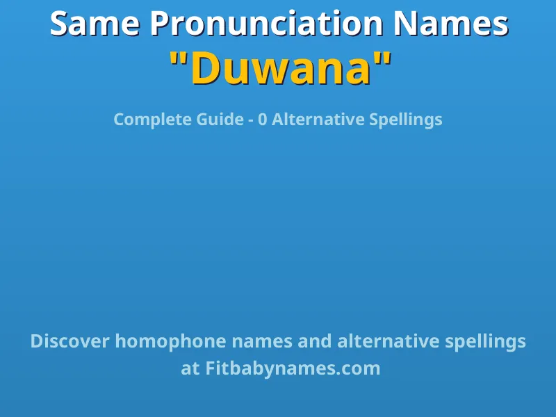 Infographic: Duwana same pronunciation names, similar names, and homophone names