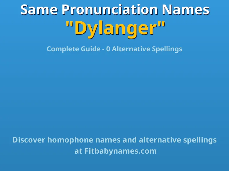 Infographic: Dylanger same pronunciation names, similar names, and homophone names