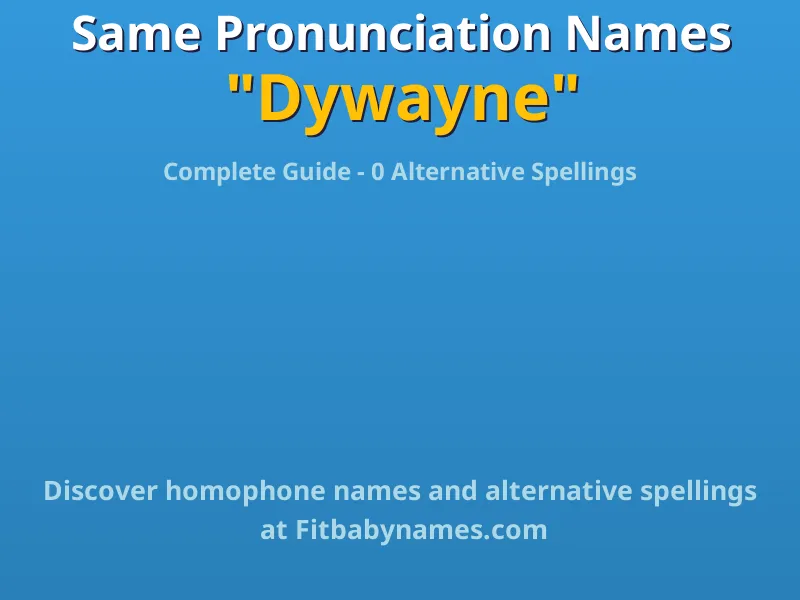 Infographic: Dywayne same pronunciation names, similar names, and homophone names
