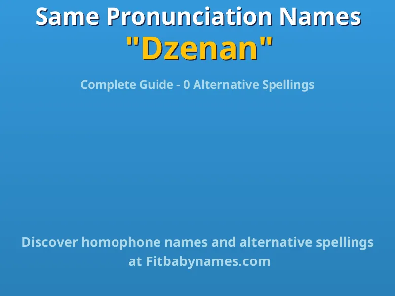 Infographic: Dzenan same pronunciation names, similar names, and homophone names