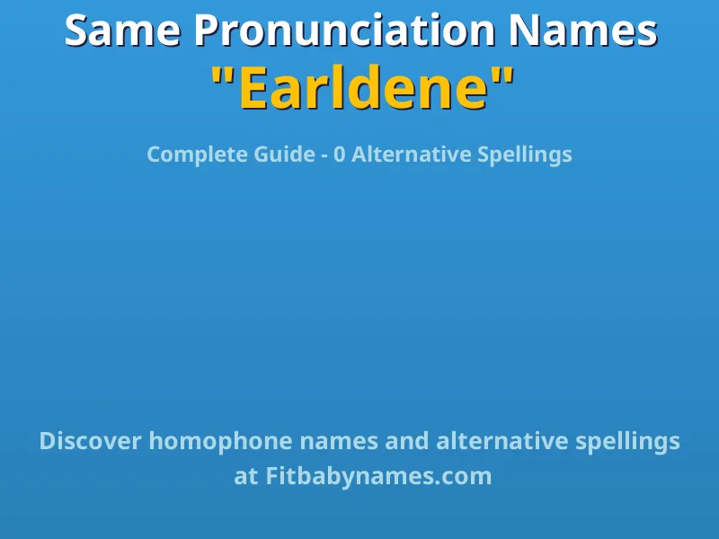Infographic: Earldene same pronunciation names, similar names, and homophone names