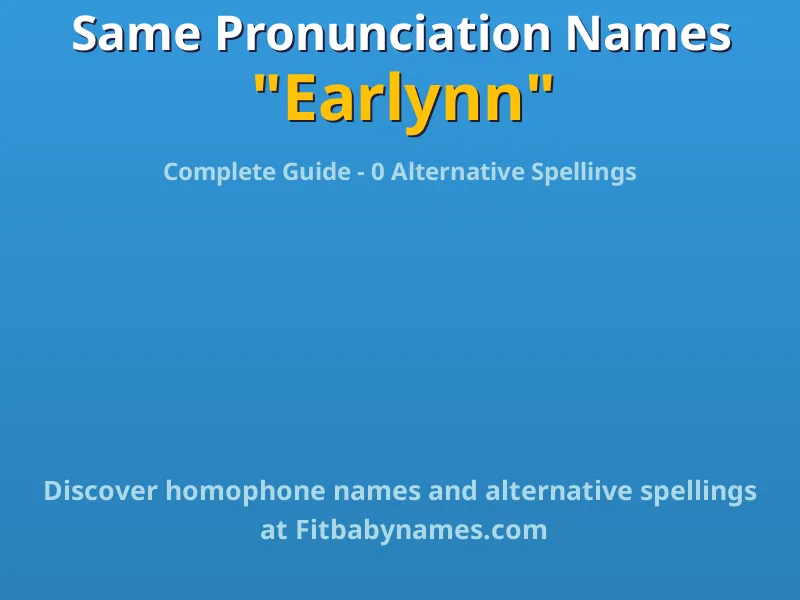Infographic: Earlynn same pronunciation names, similar names, and homophone names