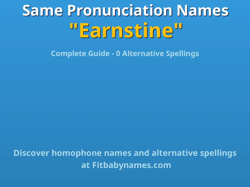 Infographic: Earnstine same pronunciation names, similar names, and homophone names