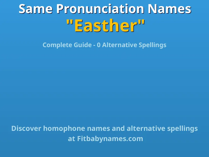 Infographic: Easther same pronunciation names, similar names, and homophone names