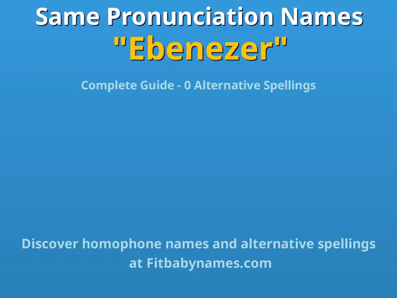 Infographic: Ebenezer same pronunciation names, similar names, and homophone names
