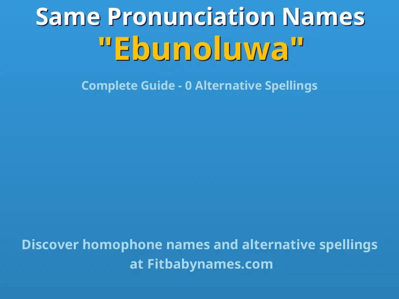 Infographic: Ebunoluwa same pronunciation names, similar names, and homophone names