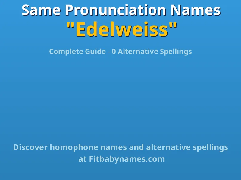 Infographic: Edelweiss same pronunciation names, similar names, and homophone names