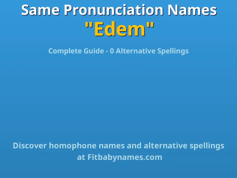 Infographic: Edem same pronunciation names, similar names, and homophone names