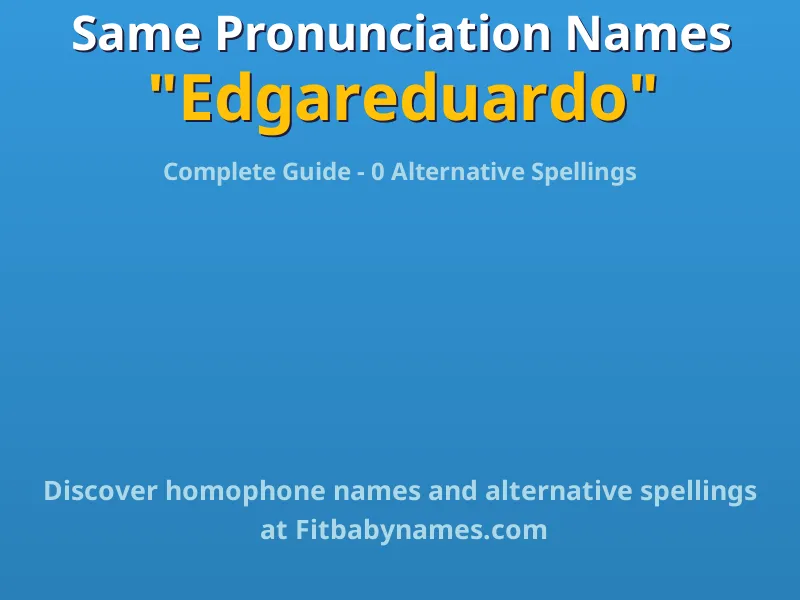 Infographic: Edgareduardo same pronunciation names, similar names, and homophone names