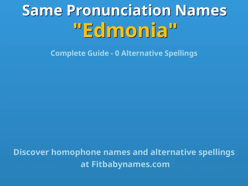 Infographic: Edmonia same pronunciation names, similar names, and homophone names