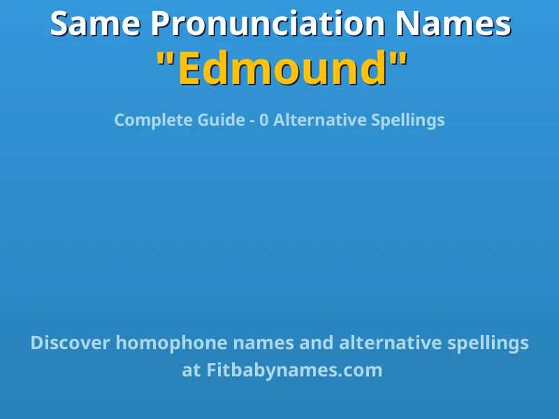Infographic: Edmound same pronunciation names, similar names, and homophone names