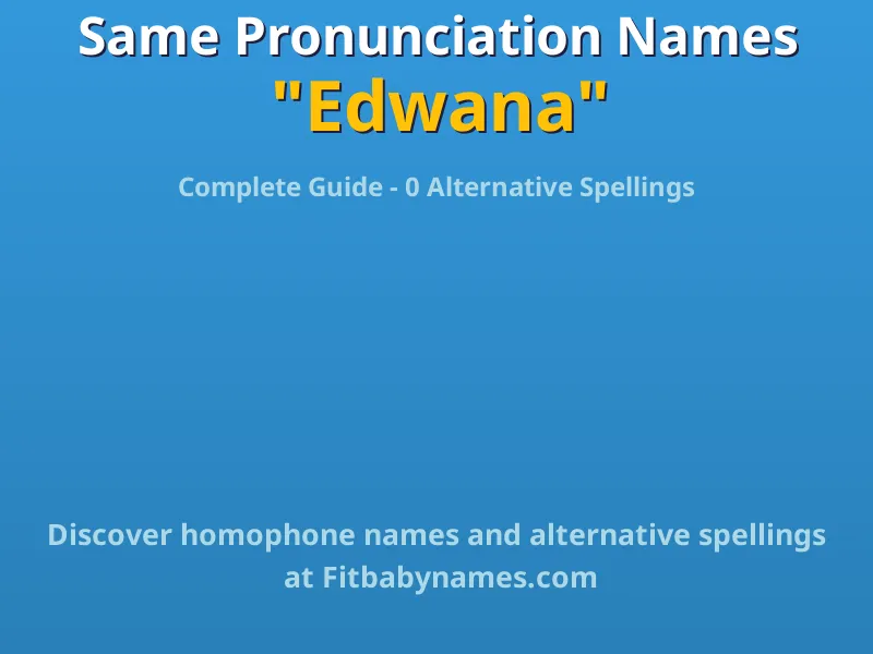 Infographic: Edwana same pronunciation names, similar names, and homophone names