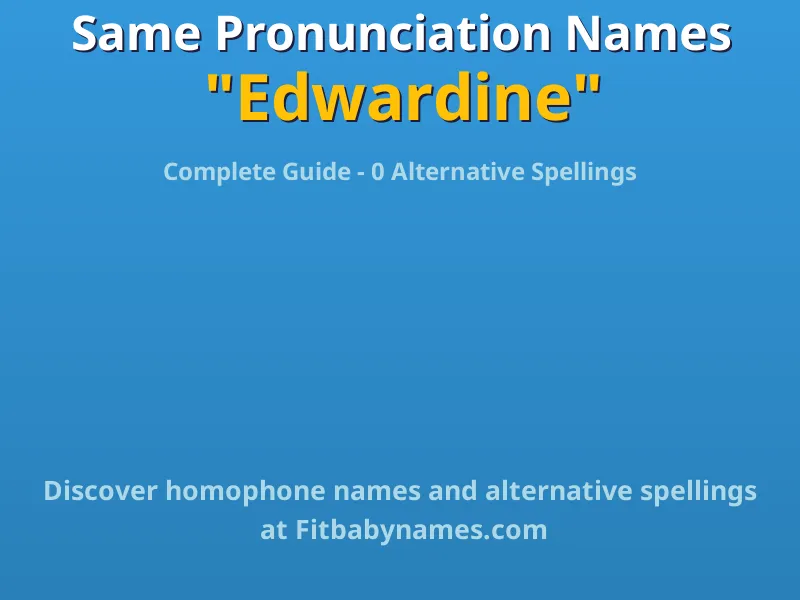 Infographic: Edwardine same pronunciation names, similar names, and homophone names