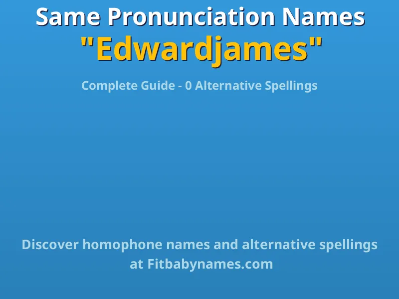 Infographic: Edwardjames same pronunciation names, similar names, and homophone names