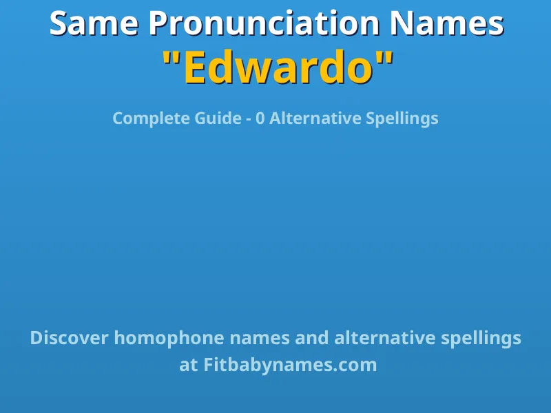 Infographic: Edwardo same pronunciation names, similar names, and homophone names