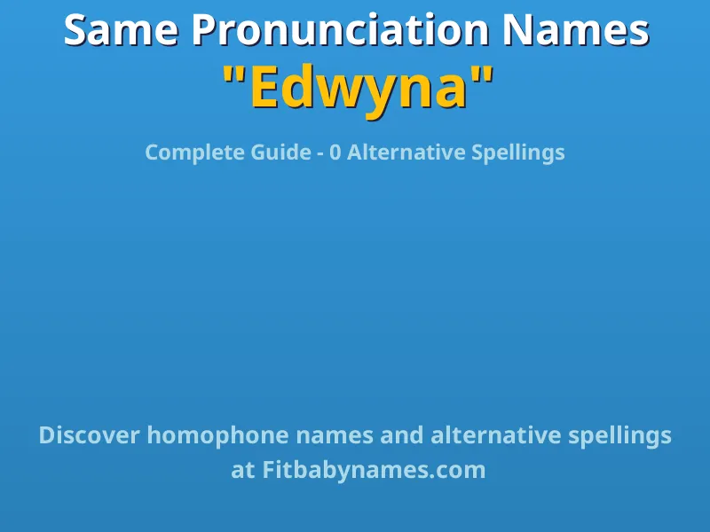Infographic: Edwyna same pronunciation names, similar names, and homophone names