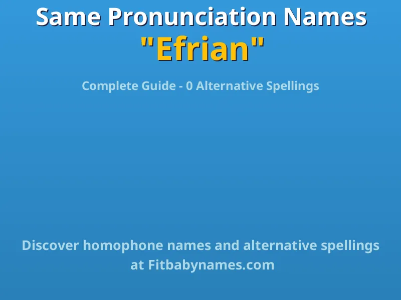 Infographic: Efrian same pronunciation names, similar names, and homophone names