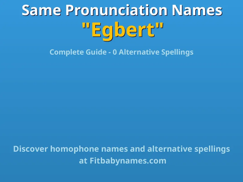 Infographic: Egbert same pronunciation names, similar names, and homophone names