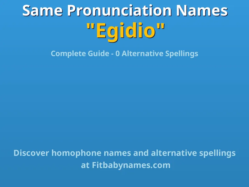 Infographic: Egidio same pronunciation names, similar names, and homophone names