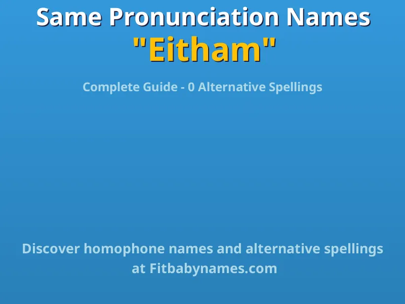 Infographic: Eitham same pronunciation names, similar names, and homophone names