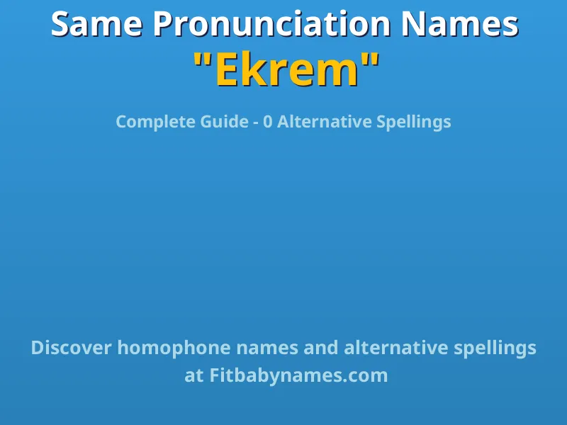 Infographic: Ekrem same pronunciation names, similar names, and homophone names