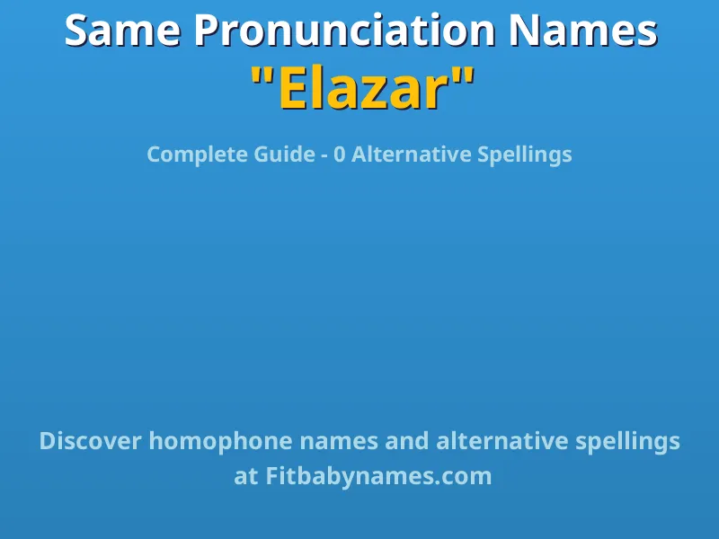Infographic: Elazar same pronunciation names, similar names, and homophone names